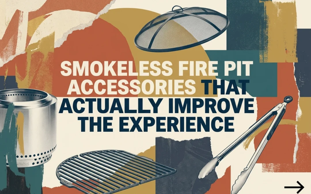 Smokeless Fire Pit Accessories That Actually Improve the Experience